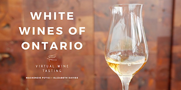 Ontario's White Wines- Virtual Tasting with Sommelier