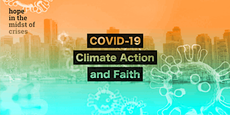 Hope in the Midst of Crises: COVID-19, Climate Action, and Faith Webinar primary image