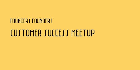 Imagem principal de Customer Success Meetup | Founders Founders