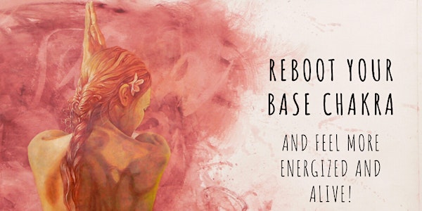 Reboot Your Base Chakra - 10 Day Online Course