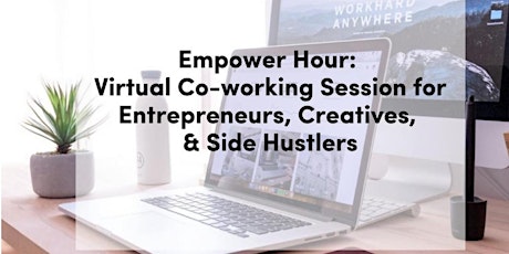 Empower Hour (Free virtual Co-Working Session)