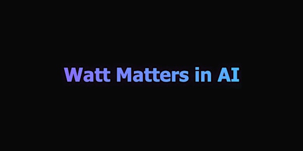 Watt matters in AI