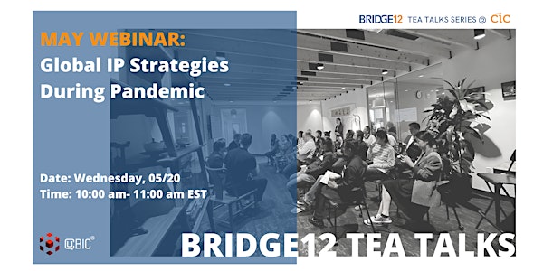 BRIDGE12 Tea Talks | Global IP Strategies During Pandemic
