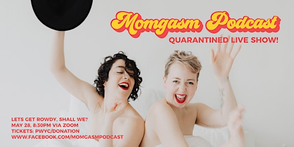 Momgasm Podcast Quarantined Live Show