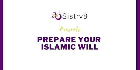 Sistrv8 Presents: Prepare Your Islamic Will