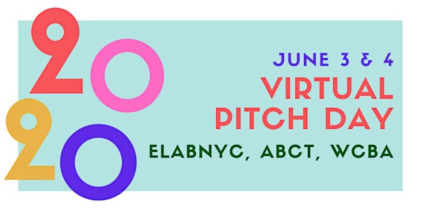 ELabNYC | ABCT | WCBA Pitch Day 2020! June 3 and 4, 8:30 AM - 11AM