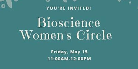 Bioscience Womens Circle- May 15 