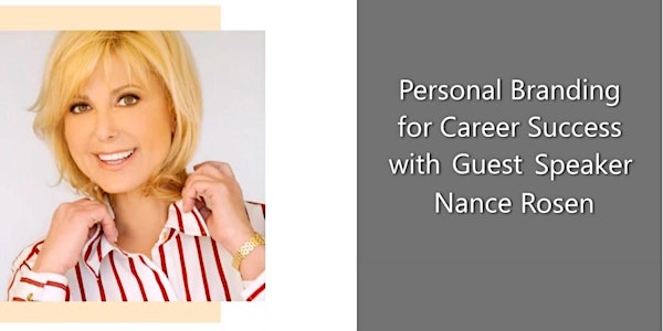 Personal Branding For Career Success with Guest Speaker, Nance Rosen, MBA.