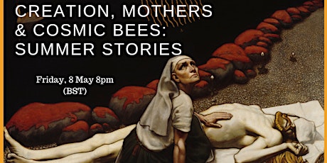 Creation, Mothers & Cosmic Bees: Summer Stories primary image