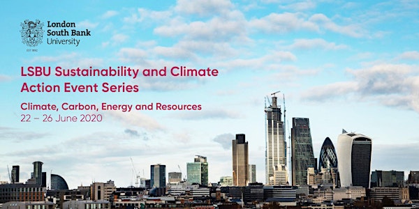 LSBU’s Sustainability & Climate Action Event Series 2020 - Part One