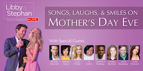 LIBBY & STEPHAN LIVE: Songs, Laughs & Smiles Mother's Day Eve (with guests)
