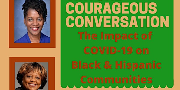 Courageous Conversation: Impact of COVID-19 on Black & Hispanic Communities