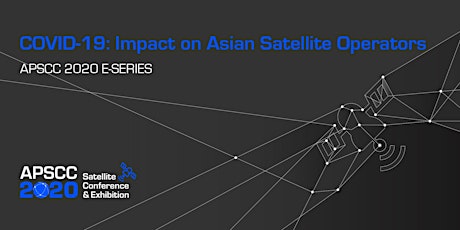 [APSCC E-SERIES]Episode 1. COVID-19: Impact on Asian Satellite Operators primary image