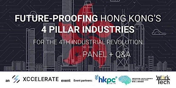 Future-Proofing Hong Kong’s 4 Pillar Industries (Live-Stream)