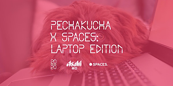 PechaKucha x Spaces - Laptop Edition