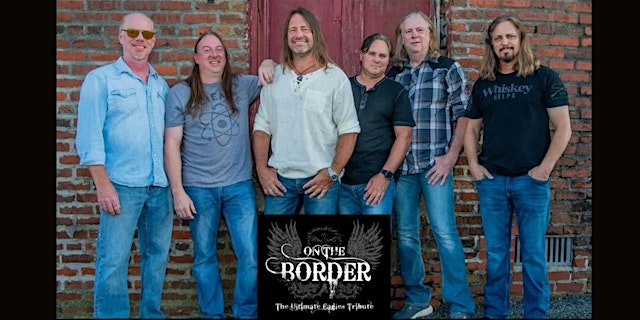 Image principale de On the Border (The Ultimate Eagles Tribute): Saturday, August 29, 2026