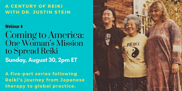 Coming to America: One Woman’s Mission to Spread Reiki - Webinar 4 of 5