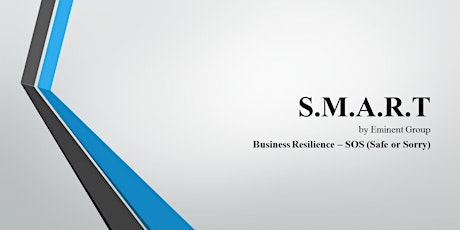 S.M.A.R.T. by Eminent Group - Business Resilience - SOS (Safe or Sorry)