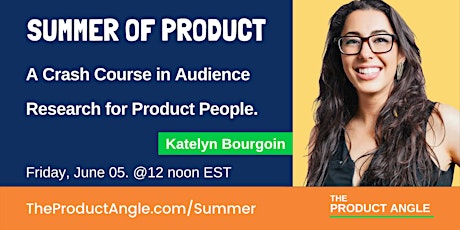 A Crash Course in Audience Research for Product People with Katelyn primary image