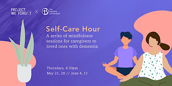 Self-Care Hour: Mindfulness Sessions for Caregivers to Persons with Dementi...