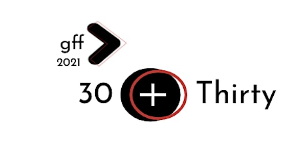 Greater Film Festival Presents:: 30 + Thirty