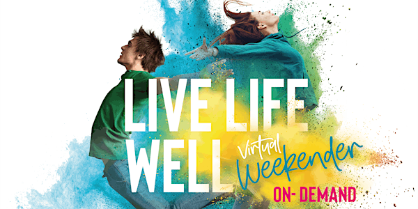LIVE LIFE WELL WEEKENDER ON DEMAND