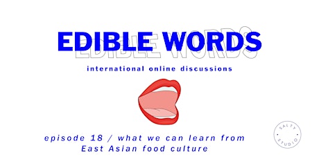 Edible Words - Episode 18 / What we can learn from East Asian food culture primary image