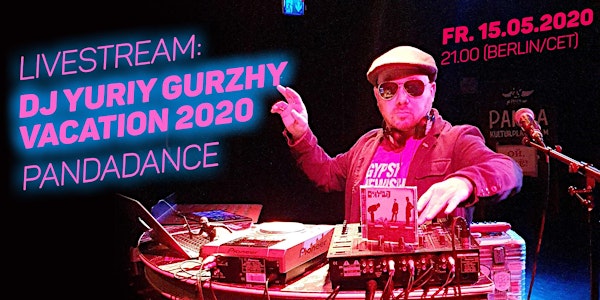 LIVESTREAM: DJ Yuriy Gurzhy // PANDAdance :: VACATION 2020