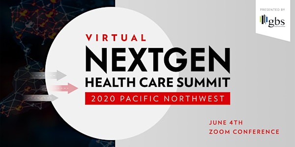 Virtual NextGen Executive Health Care Summit - Pacific Northwest