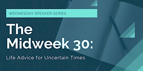 The Midweek 30: Life Advice for Uncertain Times (Financial Planning) primary image