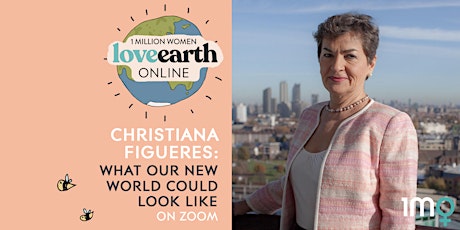 LoveEarth Online: Christiana Figueres - What Our New World Could Look Like primary image