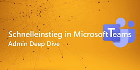 Schnelleinstieg in Microsoft Teams - Admin Deep Dive (99 € zzgl. MwSt.)