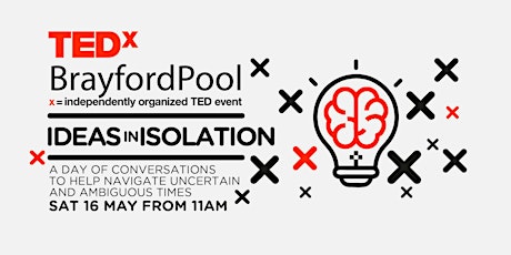 Hauptbild für TEDxBrayfordPool (Lincoln) - Ideas in Isolation Session Three