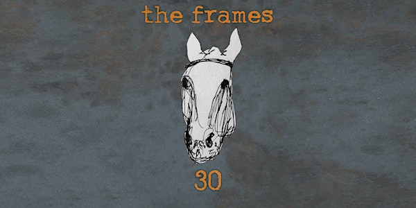 CANCELED: The Frames 30th Anniversary