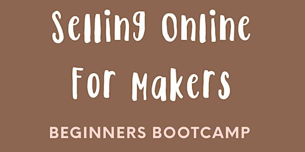 Selling Online for Makers- Beginners Bootcamp- Craft x Mornington Peninsula