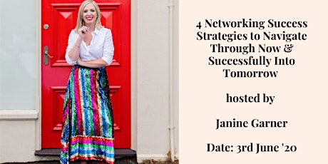 4 Networking Success Strategies to Navigate Through Now & Successfully Into Tomorrow hosted by Janine Garner primary image
