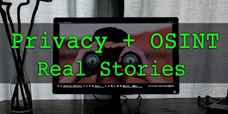 Privacy + OSINT : Real Stories primary image