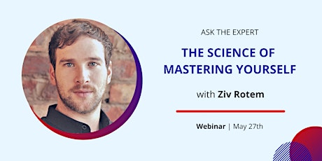 Ask The Expert: The Science of Mastering Yourself primary image
