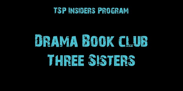 ONLINE! Drama Book Club: THREE SISTERS