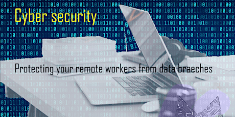 Cyber security. Safeguard your remote employees from data breaches
