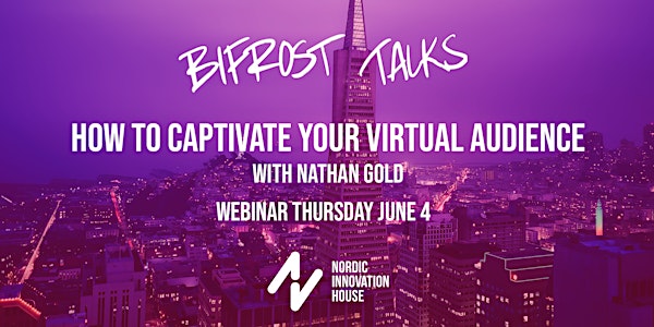 Bifrost Talks - How to Captivate Your Virtual Audience