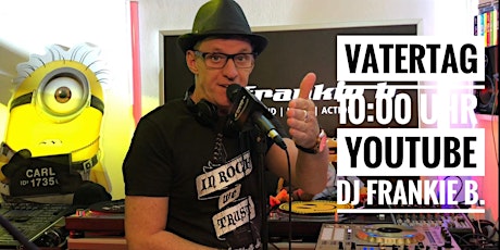 Hauptbild für LIVESTREAM! Frühschoppen am Vatertag  mit DJ frankie b.