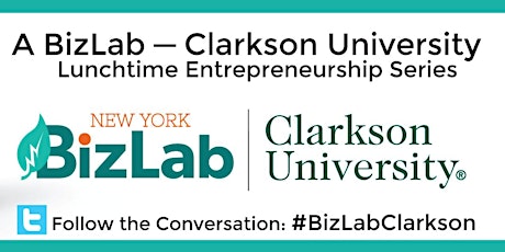 A Very Special BizLab-Clarkson Lunchtime Entrepreneurship Series - Part II primary image