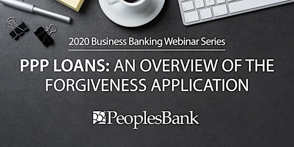 Business Webinar: PPP Loans – An Overview of the Forgiveness Application