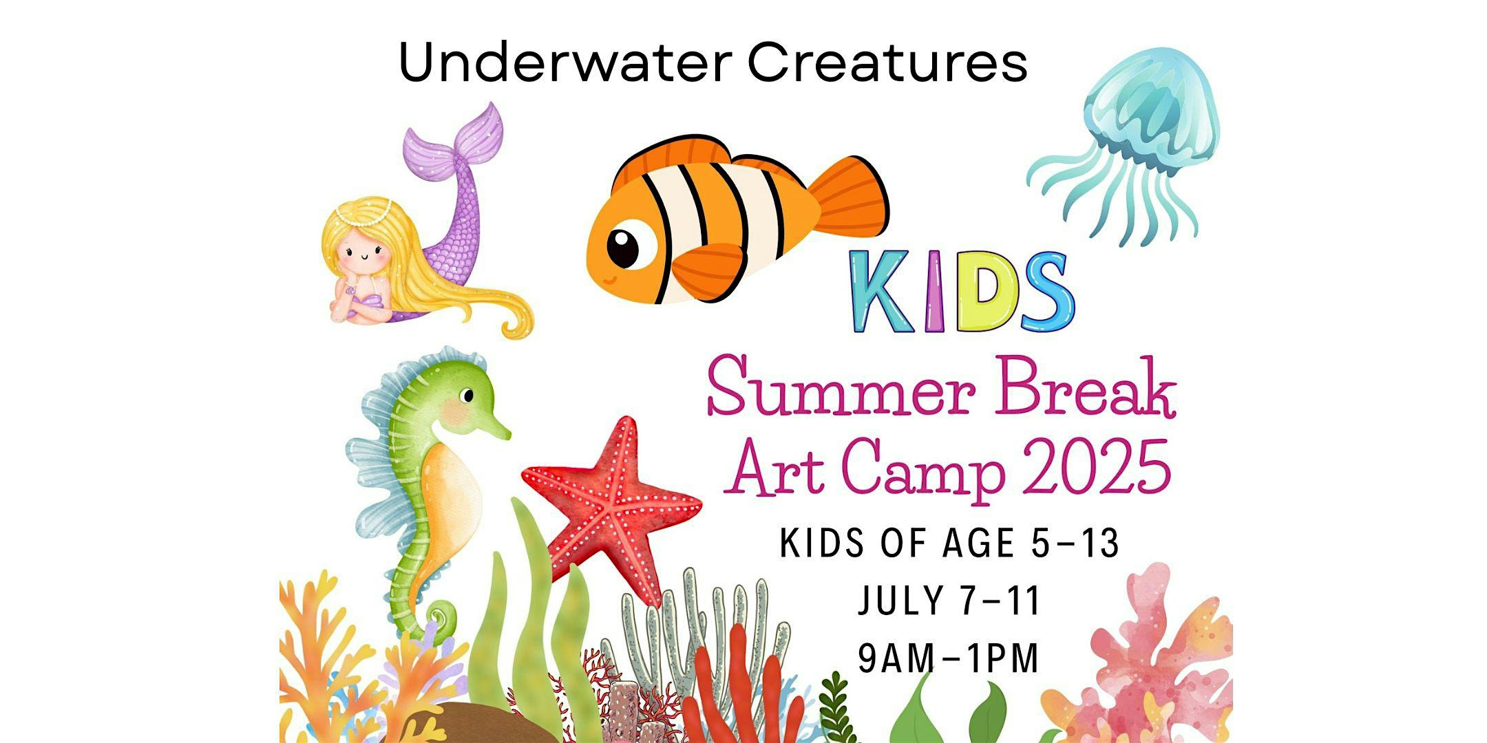 Summer Break Art Camp 2025 July 7-11, Ages 5 to 13