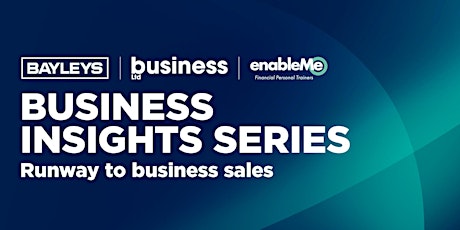 Business Insights Series: Runway to Business Sales - Webinar 2 primary image
