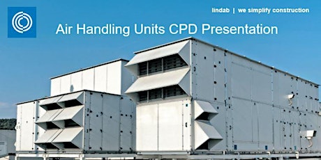 Lindab Air Handling Units CIBSE Accredited CPD Presentation primary image
