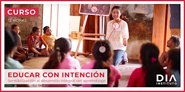 Curso Educar con Intención: Sensibilización al desarrollo integral del aprendizaje.