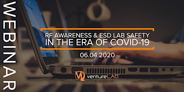 RF Awareness and ESD Lab Safety in the era of COVID-19