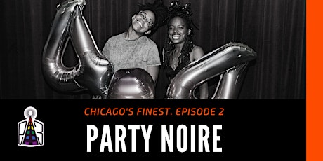 Chicago's Finest - Episode 2 with Party Noire primary image